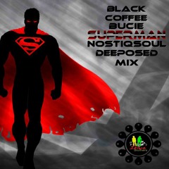 Black Coffee feat Bucie - Superman (NostiQsoul's Deeposed Mix)