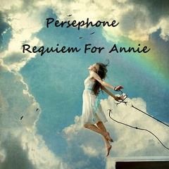 Requiem For Annie- Persephone
