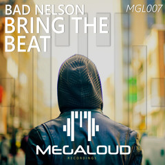 Bad Nelson - Bring The Beat (Original Mix) [OUT NOW]