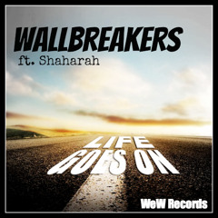 WallBreakers - Life Goes On ft. Shaharah (Original Mix) WeW Records