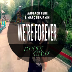 Laidback Luke & Marc Benjamin - We're Forever (Matias Silro Remix)