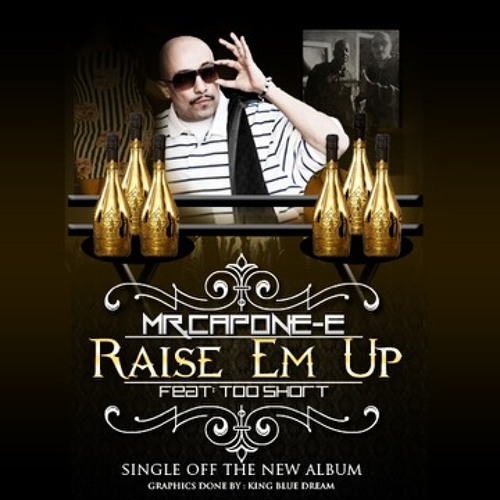 Mr. Capone-E featuring Too Short - Raise Em Up (Explicit)