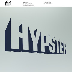 Hypster - Floor Burner (Middle Milk Remix)