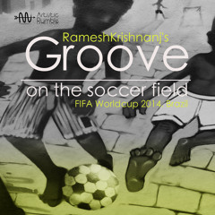 Groove On The Soccer Field - FIFA World cup 2014, Brazil Special
