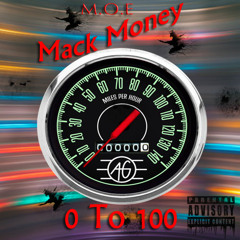 Mack Money - 0 To 100 (A Life Bid) Ft. July