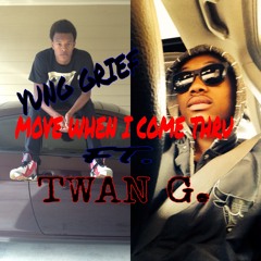 MOVE WHEN I COME THRU (YUNG GRIEF Ft. TWAN G.)