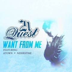 21 Quest - Want From Me (Feat. Ness Rhyme, Atownomas) [Prod. By El Padrino & Little Villian]
