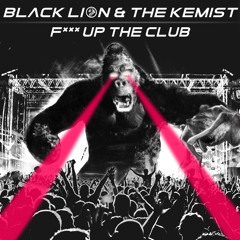 Black Lion & The Kemist - F**k Up The Club [FREE DOWNLOAD]
