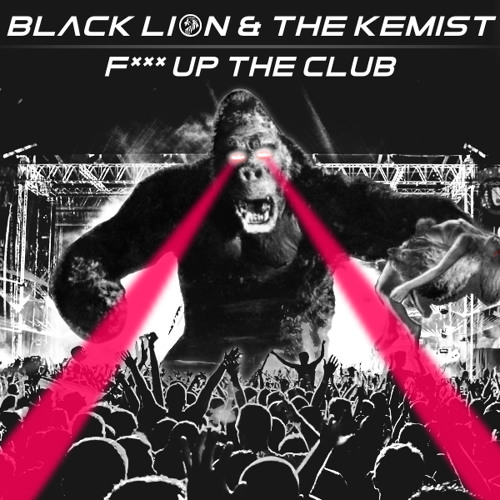 Black Lion & The Kemist - F**k Up The Club [FREE DOWNLOAD]
