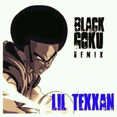 Black Goku (Death of me Remix) - Lil Texxan