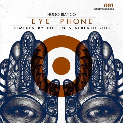 Hugo Bianco - Eye Phone (Hollen Remix) - [Stickrecordings]