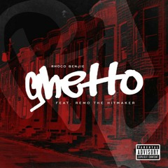 'Ghetto' Ft. Remo The Hitmaker
