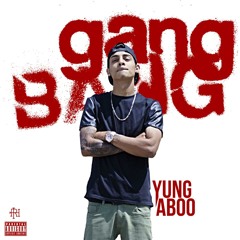 Yung-Aboo Gang Bang
