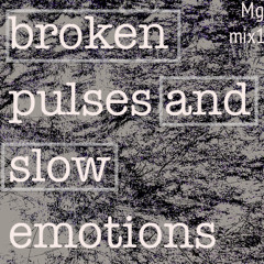 Mix1 :  broken pulses and slow emotions