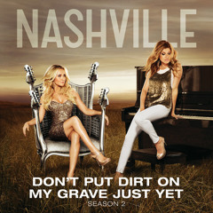 Don't Put Dirt On My Grave Just Yet (Nashville series cover)