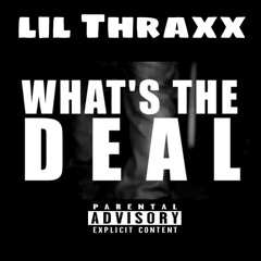 Lil Thraxx - whats the deal (Freestyle)