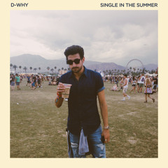 D-WHY - Single In The Summer (Prod. MisterNeek)