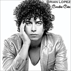 Brian Lopez - Crossfire Cries