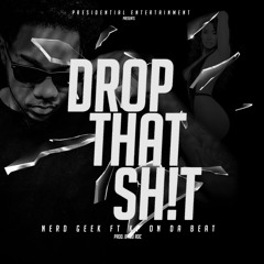 Feat. Kp On Da Beat - Drop That Shit (Prod. By 30roc)