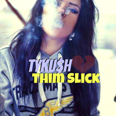 Tyku$h ~ Thim Slick Freestyle
