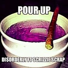 Pour Up (Feat. Scrizzie Scrap)
