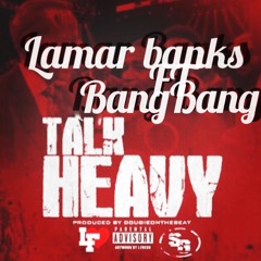 Lamar Banks FT. Bang BangTalk Heavy Prod. By DougieBeats