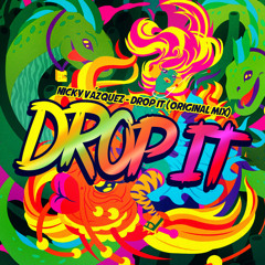 Nicky Vazquez - Drop It (Original Mix) FREE DOWNLOAD
