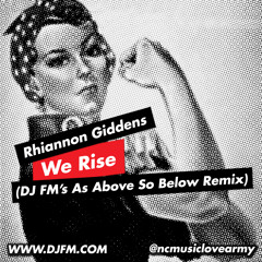 We Rise (DJ FM's As Above So Below Remix) - Rihannon Giddens