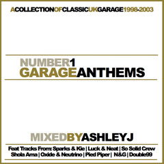 No1 Garage Anthems Mixed By Ashley J | Classic OldSkool UK Garage 1998 - 2003