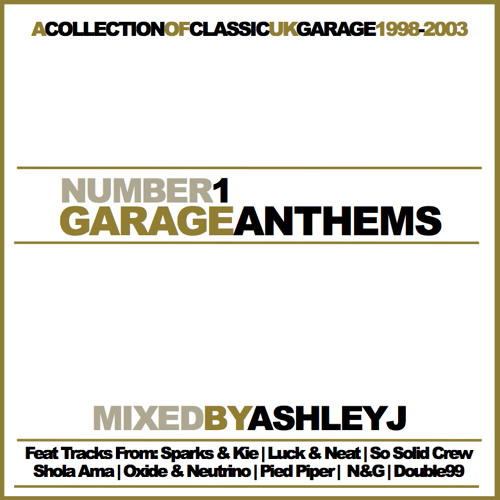 No1 Garage Anthems Mixed By Ashley J Classic Oldskool Uk Garage