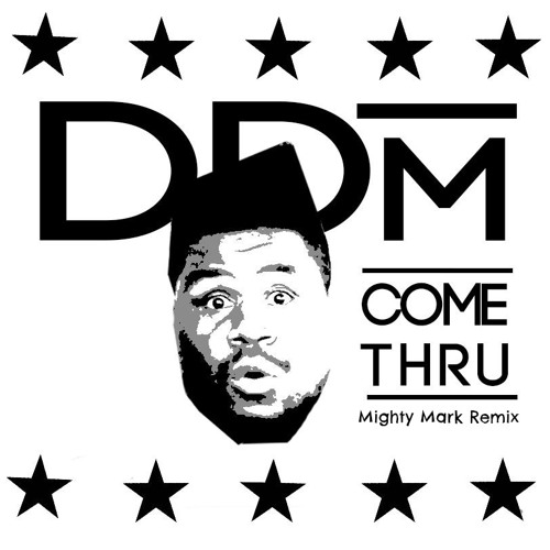 DDM - Come Thru(Mighty Mark Remix)