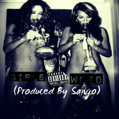 Girls & Weed (Produced By Sango)