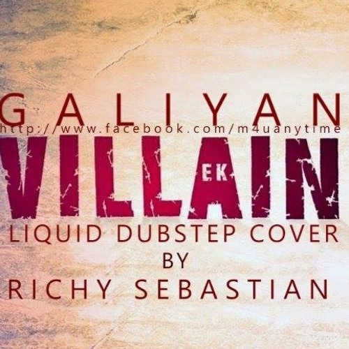 Galiyan (Ek Villian) - Liquid Dubstep Cover By Richy