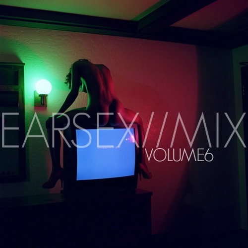 E A R S E X // VOLUME6