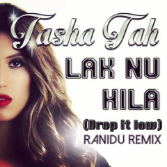 Tasha Tah X Ranidu- Lak Nu Hila (Drop it low Ranidu remix) Premier On BBC Asiannetwork