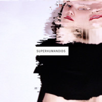 Superhumanoids - Hey Big Bang