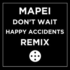 Mapei - Don't Wait (Happy Accidents Vocal Remix)