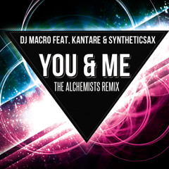 DJ Macro feat. Kantare & Syntheticsax - You & Me(The Alchemists Remix) (FREE DOWNLOAD)