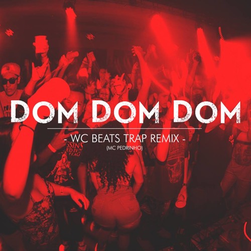 DOM DOM DOM ( WC BEATS TRAP REMIX )- MC PEDRINHO