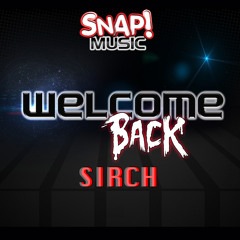 Sirch - Welcome Back (Original Mix) [Snap Music]