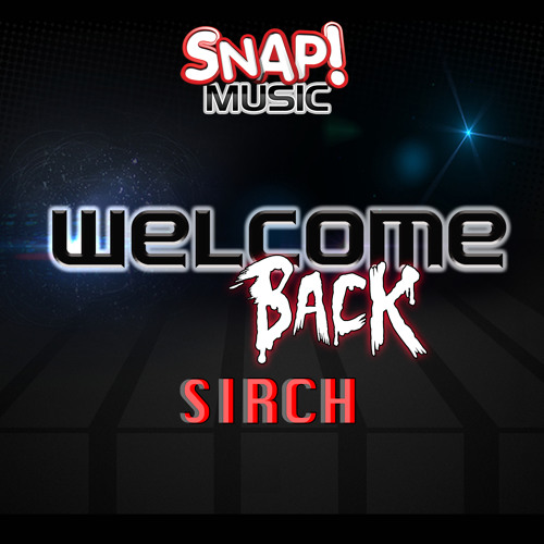 Sirch - Welcome Back (Original Mix) [Snap Music]