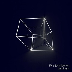 LV & Josh Idehen - Imminent (Keysound Recordings)