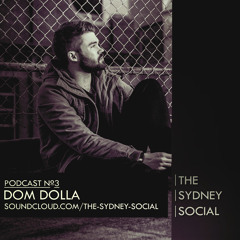 THE SYDNEY SOCIAL Podcast #3: DOM DOLLA ** DOWNLOAD NOW **
