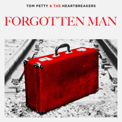 Tom Petty And The Heartbreakers - Forgotten Man