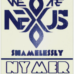 (We Are) Nexus - Shamessely (Nymer Remix)