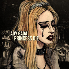 Lady Gaga - Princess Die (Chaz McKinney Cover)
