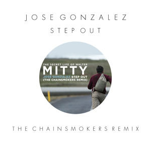 Jose Gonzalez – Step Out (The Chainsmokers Remix)