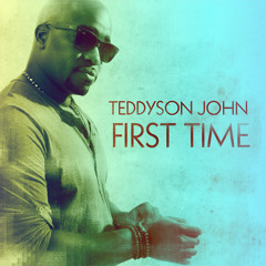 First Time - Teddyson John