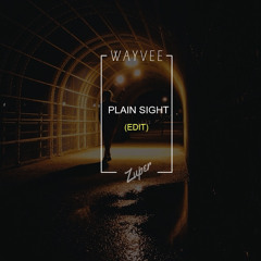 Wayvee - Plain Sight (Zuper Edit)