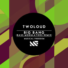 twoloud - Big Bang (Bass Modulators Remix) [OUT NOW]